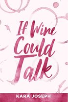 If Wine Could Talk