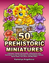Kameliya Angelkova - 50 Prehistoric Miniatures Coloring Book - Kleurboek voor volwassenen