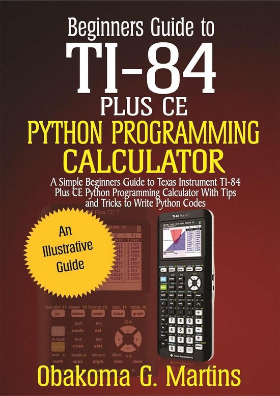 Beginners Guide to TI-84 Plus CE Python Programming Calculator (ebook ...