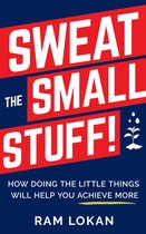 Sweat the Small Stuff!