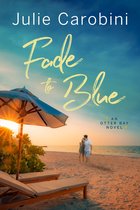 An Otter Bay Novel 3 - Fade to Blue