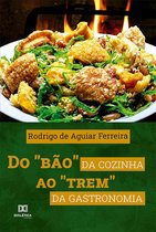 Do "bão" da cozinha ao "trem" da gastronomia