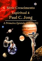 A primeira epístola de João (II) - Série Crescimento Espiritual 4 Paul C. Jong