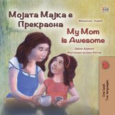 Macedonian English Bilingual Book for Children - Мојата Мајка е Прекрасна My Mom is Awesome