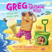 Greg the Sausage Roll 1 - Greg the Sausage Roll: Wish You Were Here