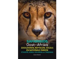 Reisgids - Afrika - Safarigids Oost-Afrika. Kenia, Tanzania, Ethiopië en Oeganda. Zoogdieren, reptielen, vogels & nationale parken
