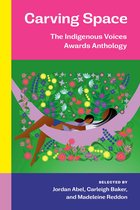 Carving Space: The Indigenous Voices Awards Anthology