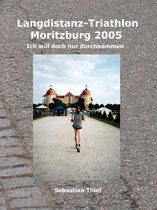 Ich will doch nur durchkommen 10 - Langdistanz-Triathlon Moritzburg 2005