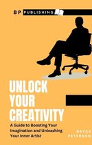 Self Awareness 10 - Unlock Your Creativity: A Guide To Boosting Your Imagination and Unleashing Your Inner Artist