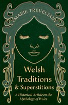 Welsh Traditions and Superstitions - A Historical Article on the Mythology of Wales