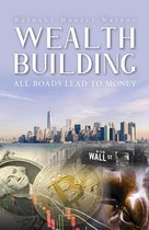 Wealth Building - All Roads Lead to Money