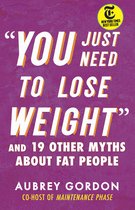 Myths Made in America - “You Just Need to Lose Weight”