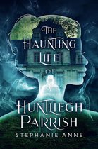 The Haunting Life of Huntliegh Parrish