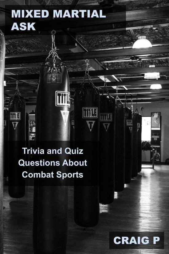 Mixed Martial Arts MMA Trivia 1 Mixed Martial Ask Trivia and Quiz Questions About...