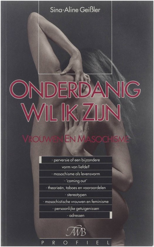 9789022979723 - Onderdanig wil ik zijn : vrouwen en masochisme