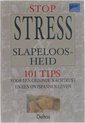 Stop stress & Slapeloosheid - 101 Tips voor een gezonde nachtrust en een ontspannen leven