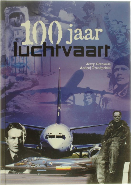 Cover van het boek '100 jaar luchtvaart' van Jerzy Gotowala en A. Przedpelski