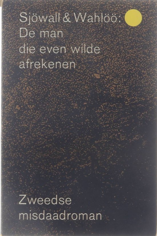 Boek 'De man die even wilde afrekenen' van Sjöwall & Wahlöö. Zweedse misdaadroman. Donkerblauwe kaft met goudkleurig spikkelpatroon en gele cirkel.