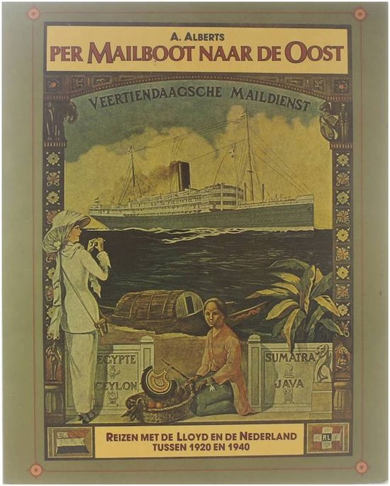 9789022818268 - Per mailboot naar de Oost : reizen met de Lloyd en de Nederland tussen 1920 en 1940
