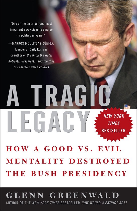 Couverture du livre "A Tragic Legacy" avec un portrait de George W. Bush et le texte "A TRAGIC LEGACY: HOW A GOOD VS. EVIL MENTALITY DESTROYED THE BUSH PRESIDENCY".