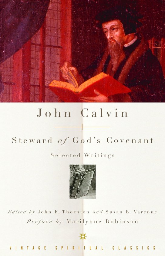 Livre "John Calvin Steward of God's Covenant Selected Writings". Une peinture de John Calvin lisant un livre.