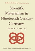 Studies in the History of Modern Science- Scientific Materialism in Nineteenth Century Germany