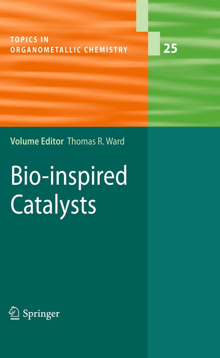 Topics in Organometallic Chemistry- Bio-inspired Catalysts - Springer-Verlag Berlin and Heidelberg GmbH & Co. K