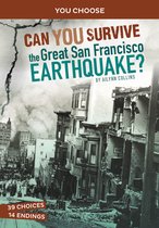 You Choose- Disasters in History: Can You Survive The Great San Francisco Earthquake