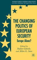 Palgrave Studies in European Union Politics-The Changing Politics of European Security
