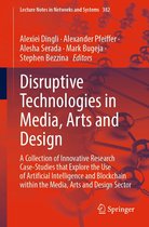 Lecture Notes in Networks and Systems 382 - Disruptive Technologies in Media, Arts and Design