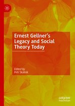 Ernest Gellner’s Legacy and Social Theory Today