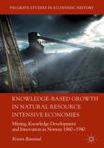 Palgrave Studies in Economic History- Knowledge-Based Growth in Natural Resource Intensive Economies