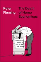 The Death of Homo Economicus Work, Debt and the Myth of Endless Accumulation