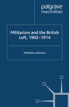Militarism and the British Left 1902 1914