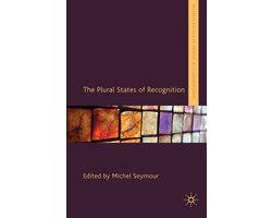 Palgrave Politics of Identity and Citizenship Series-The Plural States of Recognition