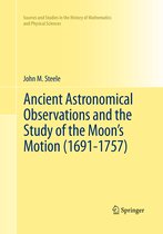 Sources and Studies in the History of Mathematics and Physical Sciences- Ancient Astronomical Observations and the Study of the Moon’s Motion (1691-1757)