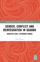 Routledge Studies on Gender and Sexuality in Africa- Gender, Conflict and Reintegration in Uganda