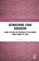 Routledge Critical Studies in Buddhism- Reimagining Chan Buddhism