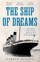 The Ship of Dreams The Sinking of the Titanic and the End of the Edwardian Era