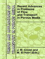 Theory and Applications of Transport in Porous Media- Recent Advances in Problems of Flow and Transport in Porous Media