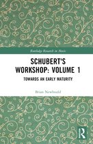 Routledge Research in Music- Schubert's Workshop: Volume 1