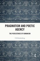 Routledge Research in American Literature and Culture- Pragmatism and Poetic Agency