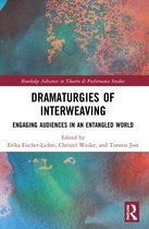 Routledge Advances in Theatre & Performance Studies- Dramaturgies of Interweaving