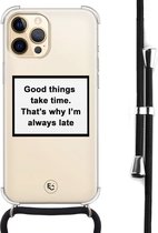 Hoesje met koord geschikt voor iPhone 12 Pro Max - Good things take time - Inclusief zwart koord - Crossbody beschermhoes - Transparant, Wit, Transparant - ELLECHIQ