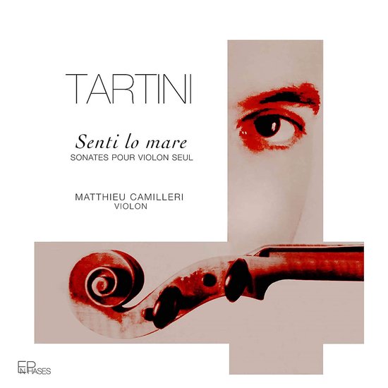 Matthieu Camilleri - Tartini: Senti Lo Mare, Sonates Pour Violon Seul (CD)