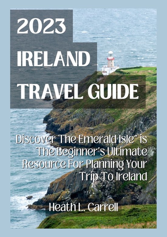 Europe Travel Guide 2023 Ireland Travel Guide (ebook), Heath L