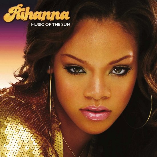 Albumcover met Rihanna's gezicht, met de tekst "Rihanna MUSIC OF THE SUN". Ze draagt een glinsterend gouden jasje.
