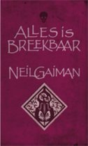 Alles is breekbaar