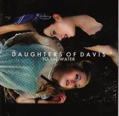 Daughters Of Davies - To The Water (CD)