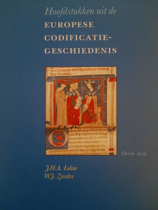 Cover van het boek 'Hoofdstukken uit de Europese Codificatiegeschiedenis / druk 3' van W.J. Zwalve en J.H.A. Lokin